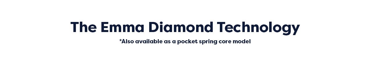 The emma diamond technology also available as a pocket spring core model